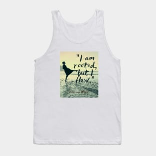 Beach and  Virginia Woolf quote: I am rooted, but I flow. Tank Top